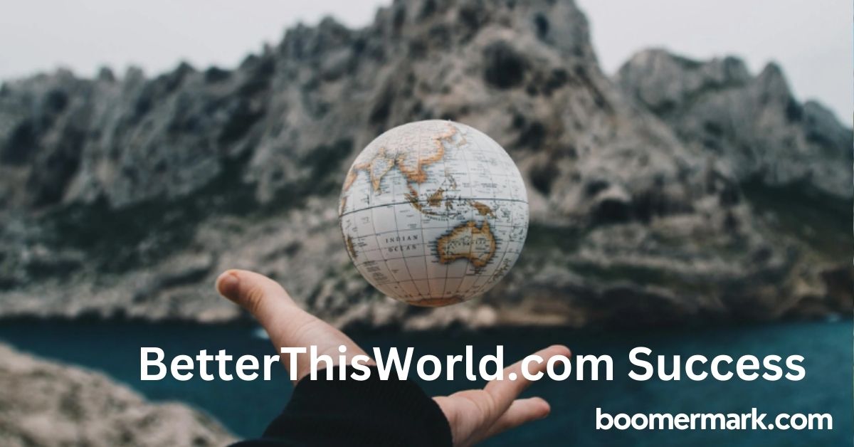 BetterThisWorld.com Success